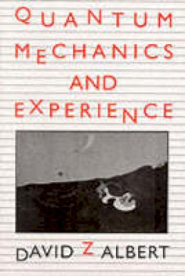David Z. Albert - Quantum Mechanics and Experience - 9780674741133 - V9780674741133