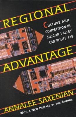 Annalee Saxenian - Regional Advantage: Culture and Competition in Silicon Valley and Route 128 - 9780674753402 - V9780674753402