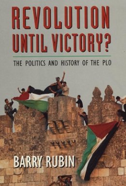 Barry Rubin - Revolution Until Victory?: The Politics and History of the PLO - 9780674768048 - V9780674768048