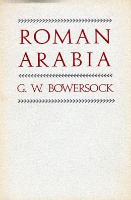 G. W. Bowersock - Roman Arabia - 9780674777569 - V9780674777569