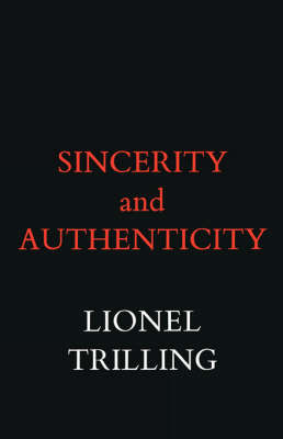 Lionel Trilling - Sincerity and Authenticity - 9780674808614 - V9780674808614
