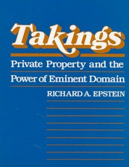 Richard A. Epstein - Takings: Private Property and the Power of Eminent Domain - 9780674867291 - V9780674867291