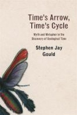 Stephen Jay Gould - Time´s Arrow, Time´s Cycle: Myth and Metaphor in the Discovery of Geological Time - 9780674891999 - V9780674891999