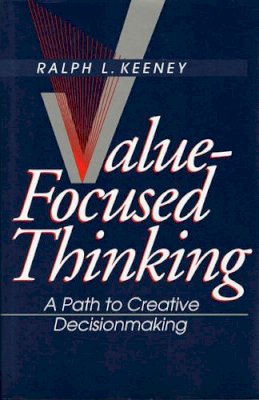 Ralph L. Keeney - Value-Focused Thinking: A Path to Creative Decisionmaking - 9780674931985 - V9780674931985
