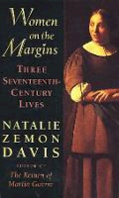 Natalie Zemon Davis - Women on the Margins: Three Seventeenth-Century Lives - 9780674955219 - V9780674955219