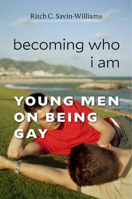 Ritch C. Savin-Williams - Becoming Who I Am: Young Men on Being Gay - 9780674971592 - V9780674971592