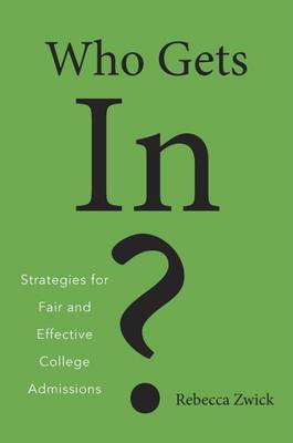 Rebecca Zwick - Who Gets In?: Strategies for Fair and Effective College Admissions - 9780674971912 - V9780674971912
