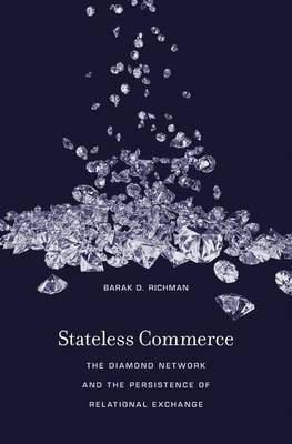 Barak D. Richman - Stateless Commerce: The Diamond Network and the Persistence of Relational Exchange - 9780674972179 - V9780674972179