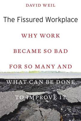 David Weil - The Fissured Workplace: Why Work Became So Bad for So Many and What Can Be Done to Improve It - 9780674975446 - V9780674975446