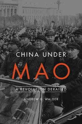 Andrew G. Walder - China Under Mao: A Revolution Derailed - 9780674975491 - V9780674975491