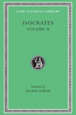Isocrates - Isocrates II: On the Peace. Areopagiticus. Against the Sophists. Antidosis. Panathenaicus (Loeb Classical Library, No. 229) (English and Greek Edition) - 9780674992528 - V9780674992528