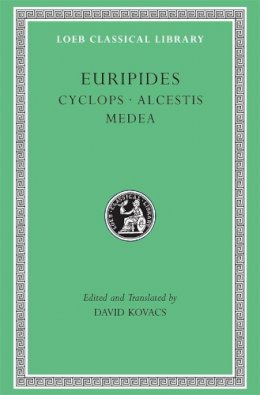 Euripides - Euripides. Cyclops. Alcestis. Medea (Loeb Classical Library No. 12) - 9780674995604 - V9780674995604