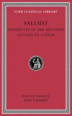 Sallust - Sallust: Fragments of the Histories. Letters to Caesar (Loeb Classical Library) (Volume II) - 9780674996861 - V9780674996861