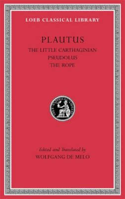 Plautus - The Little Carthaginian. Pseudolus. The Rope - 9780674999862 - V9780674999862