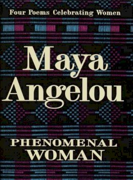 Maya Angelou - Phenomenal Woman: Four Poems Celebrating Women - 9780679439240 - V9780679439240