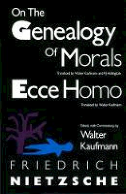 Friedrich Nietzsche - On the Genealogy of Morals and Ecce Homo - 9780679724629 - V9780679724629
