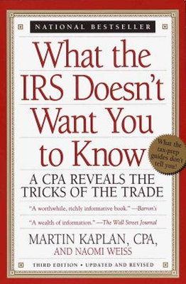 Kaplan C.p.a., Martin S., Weiss, Naomi - What the IRS Doesn't Want You to Know: A Cpa Reveals the Tricks of the Trade - 9780679773719 - KRF0000023