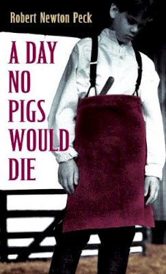 Robert Newton Peck - A Day No Pigs Would Die - 9780679853060 - KRF0025932