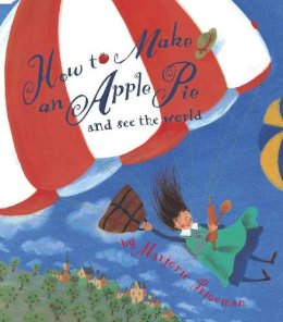 Marjorie Priceman - How to Make an Apple Pie and See the World (Dragonfly Books) - 9780679880837 - V9780679880837