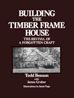 Tedd Benson - Building the Timber Frame House - 9780684172866 - V9780684172866
