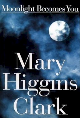 Mary Higgins Clark - Moonlight Becomes You: A Novel - 9780684810386 - KHS0067453