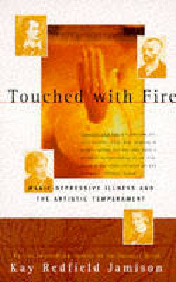 Kay Redfield Jamison - Touched with Fire: Manic-Depressive Illness and the Artistic Temperament - 9780684831831 - V9780684831831