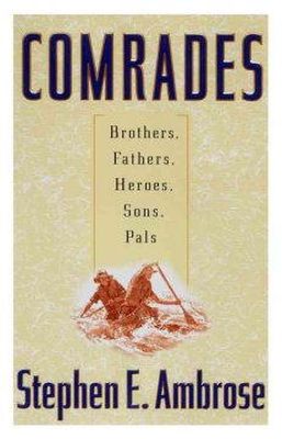 Stephen E. Ambrose - Comrades: Brothers, Fathers, Heroes, Sons, Pals - 9780684867182 - KTG0008705
