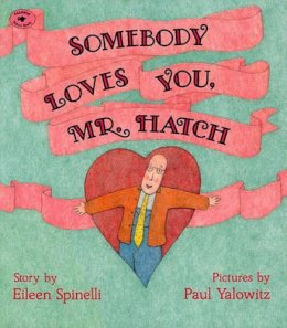 Eileen Spinelli - Somebody Loves You, Mr Hatch - 9780689718724 - V9780689718724