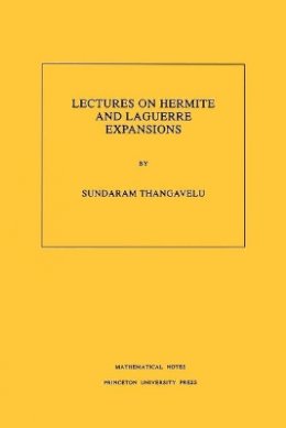 Sundaram Thangavelu - Lectures on Hermite and Laguerre Expansions - 9780691000480 - V9780691000480