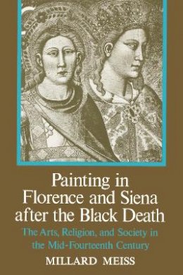 Millard Meiss - Painting in Florence and Siena After the Black Death - 9780691003122 - V9780691003122