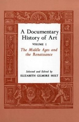 Elizabeth Gilmore Holt - A Documentary History of Art, Volume 1 – The Middle Ages and the Renaissance - 9780691003337 - KCW0017631