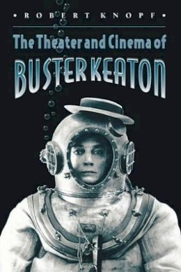 Robert Knopf - The Theater and Cinema of Buster Keaton - 9780691004426 - V9780691004426