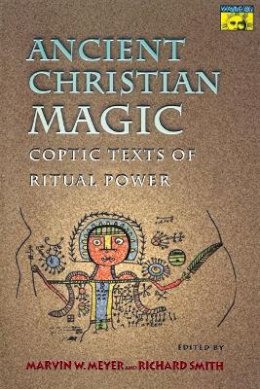 Marvin W. Meyer - Ancient Christian Magic - 9780691004587 - V9780691004587