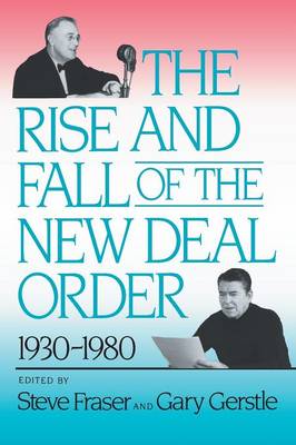 Steve Fraser - The Rise and Fall of the New Deal Order, 1930-1980 - 9780691006079 - V9780691006079
