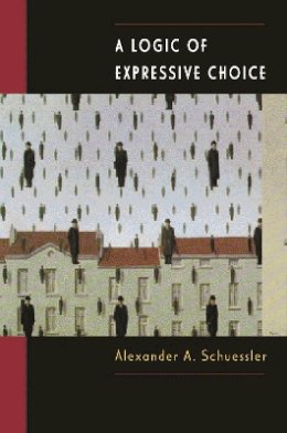 Alexander A. Schuessler - Logic of Expressive Choice - 9780691006628 - V9780691006628