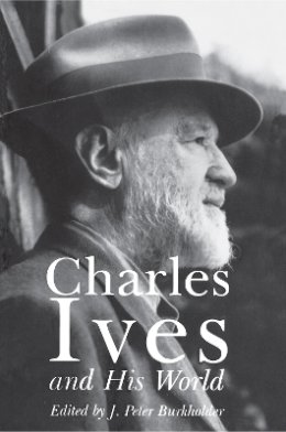 J. Burkholder (Ed.) - Charles Ives and His World - 9780691011639 - V9780691011639