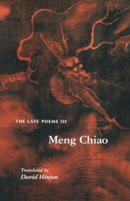 Meng Chiao - The Late Poems of Meng Chiao: 44 (The Lockert Library of Poetry in Translation, 44) - 9780691012360 - V9780691012360