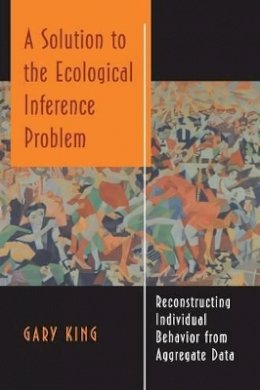 Gareth (Ed) King - Solution to the Ecological Inference Problem - 9780691012407 - V9780691012407