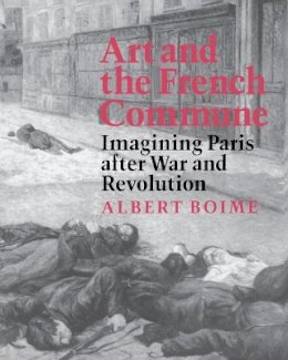 Albert Boime - Art and the French Commune - 9780691015552 - V9780691015552