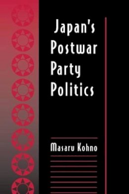 Masaru Kohno - Japan's Postwar Party Politics - 9780691015965 - V9780691015965