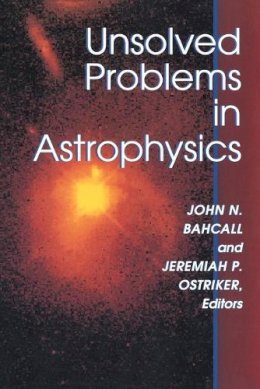 Bahcall - Unsolved Problems in Astrophysics - 9780691016061 - V9780691016061