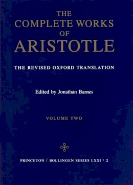 Aristotle - Complete Works of Aristotle, Volume 2: The Revised Oxford Translation: Revised Oxford Translation v. 2 (Bollingen Series (General)) - 9780691016511 - 9780691016511