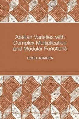 Goro Shimura - Abelian Varieties with Complex Multiplication and Modular Functions - 9780691016566 - V9780691016566