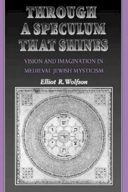 Elliot R. Wolfson - Through a Speculum That Shines - 9780691017228 - V9780691017228