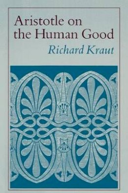 Richard Kraut - Aristotle on the Human Good - 9780691020716 - V9780691020716