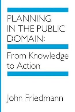John Friedmann - Planning in the Public Domain: From Knowledge to Action - 9780691022680 - V9780691022680