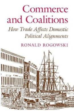 Ronald Rogowski - Commerce and Coalitions: How Trade Affects Domestic Political Alignments - 9780691023304 - V9780691023304