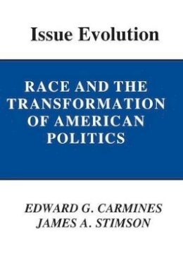 Edward G. Carmines - Issue Evolution: Race and the Transformation of American Politics - 9780691023311 - V9780691023311