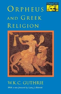 William Keith Guthrie - Orpheus and Greek Religion: A Study of the Orphic Movement - 9780691024998 - V9780691024998