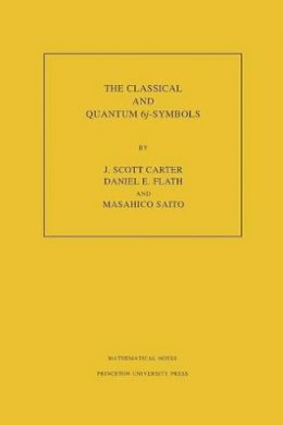 J. Scott Carter - The Classical and Quantum 6j-symbols. (MN-43), Volume 43 - 9780691027302 - V9780691027302